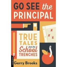 Go See the Principal: True Tales from..., Brooks, Gerry