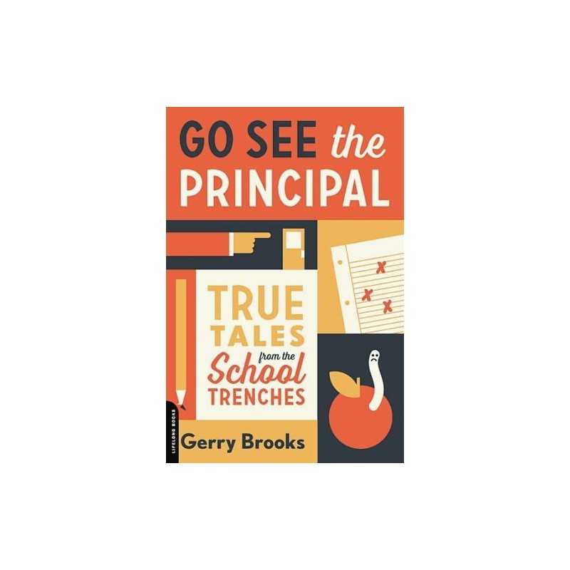 Go See the Principal: True Tales from..., Brooks, Gerry