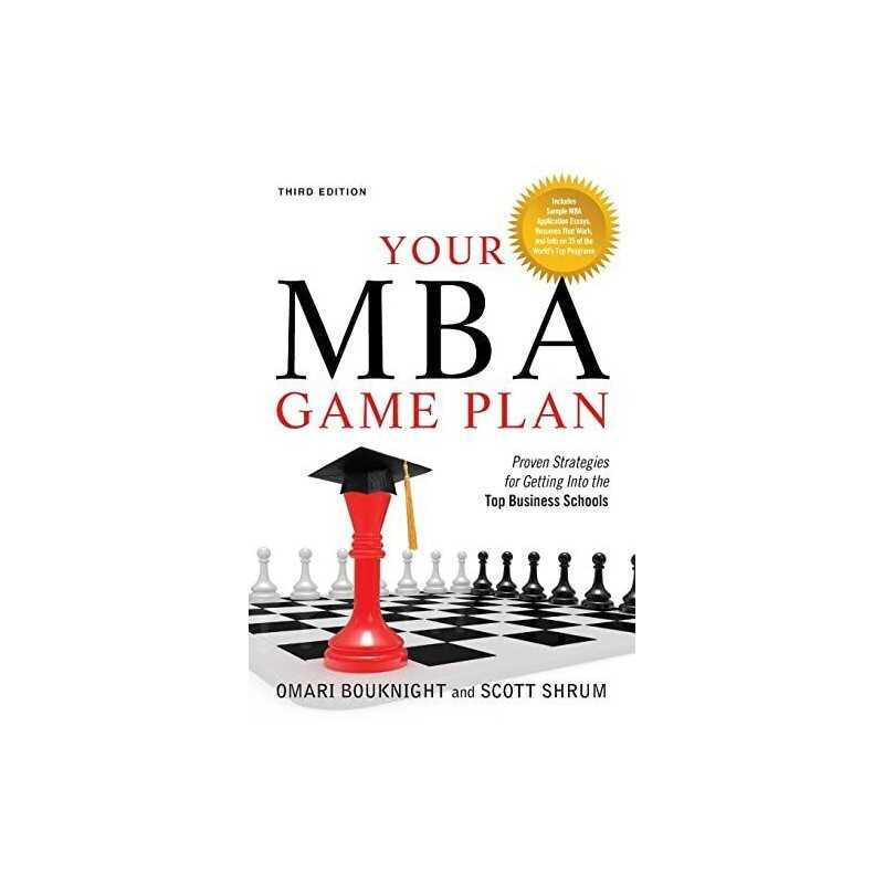 Your Mba Game Plan: Proven Strategies f..., Scott Shrum