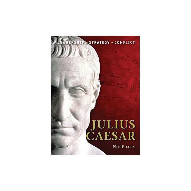 Julius Caesar: Leadership, Strategy, Conflict: No. 4... by Fields, Nic Paperback