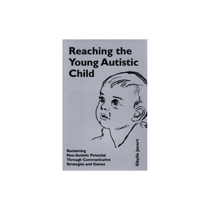 Reaching the Young Autistic Child: Reclaiming Non... by Sibylle Janert Paperback