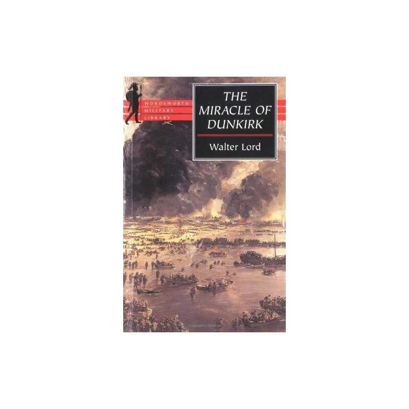 The Miracle of Dunkirk (Wordsworth Military Library) by Lord, Walter Paperback