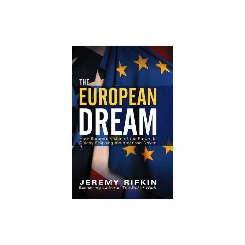 The European Dream: How Europes Vision of the Fu... by Rifkin, Jeremy Paperback