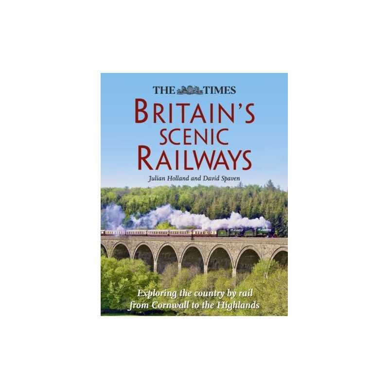 Britain?s Scenic Railways: Exploring the country by rail f... by Spaven, David