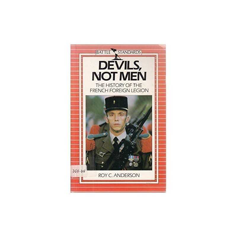 Devils, Not Men: History of the French Foreign L... by Anderson, R. C. Paperback