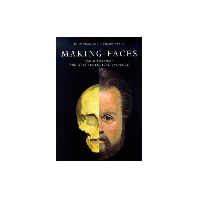 Making Faces: Using Forensic and Archaeological Evidence by Neave, R. Paperback