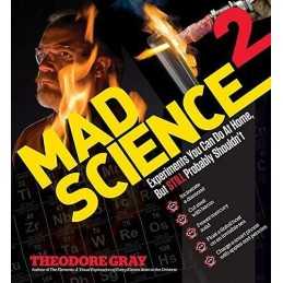 Mad Science 2: Experiments You Can Do At Home, But STILL Pro... by Theodore Gray