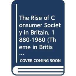 The Rise of the Consumer Society in Britain 1880-19... by Benson, John Paperback