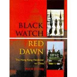 Black Watch, Red Dawn: The Hong Kong Handover to China by Craig, Jo Hardback The