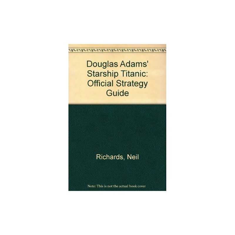 Douglas Adams Starship Titanic Official Strategy ... by Richards, Neil Paperback