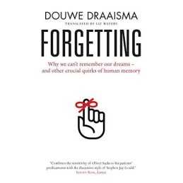 Forgetting: Myths, Perils and Compe..., Draaisma, Douwe