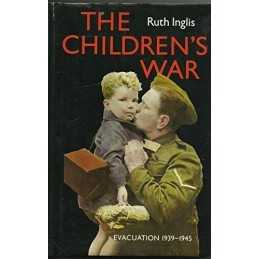 Evacuation: The Childrens War 1939-1945 by Inglis, Ruth Hardback Book