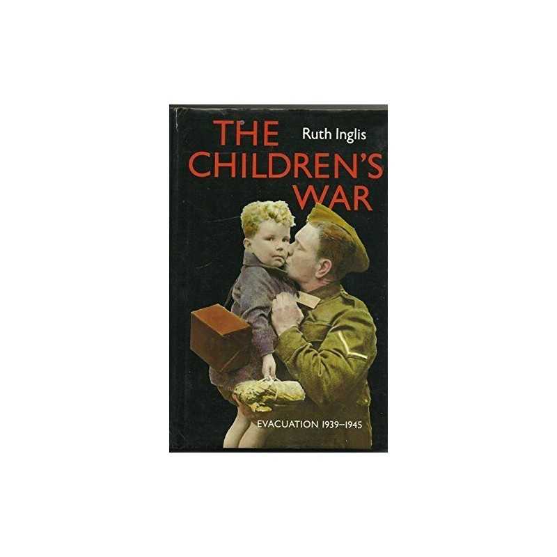 Evacuation: The Childrens War 1939-1945 by Inglis, Ruth Hardback Book