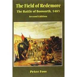 The Field of Redemore: Battle of Bosworth, 1485 by Foss, Peter J. Paperback The