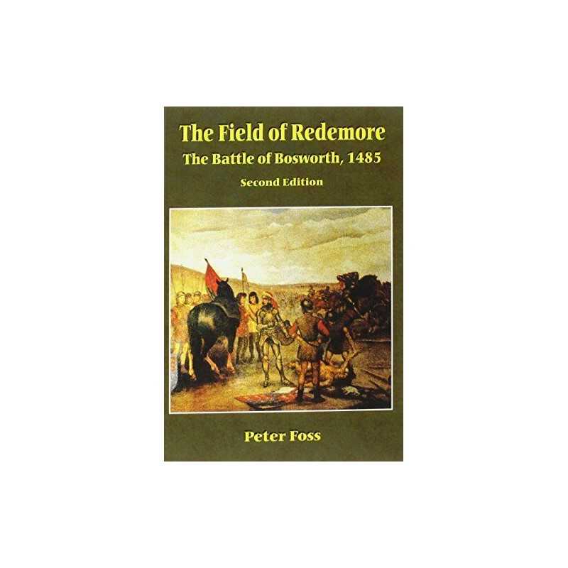 The Field of Redemore: Battle of Bosworth, 1485 by Foss, Peter J. Paperback The