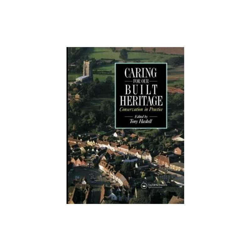 Caring for our Built Heritage: Conser..., Haskell, Tony