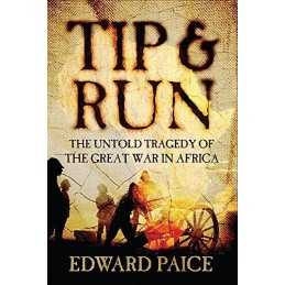 Tip and Run: The Untold Tragedy of the Great War in... by Paice, Edward Hardback