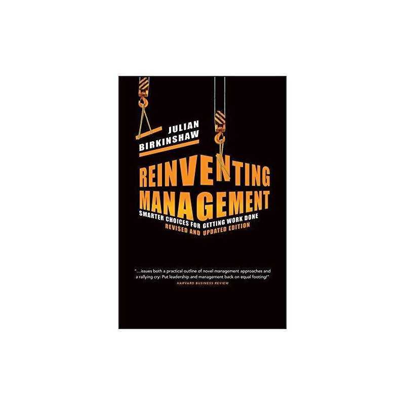 Reinventing Management: Smarter Choices for Getting Wor... by Birkinshaw, Julian