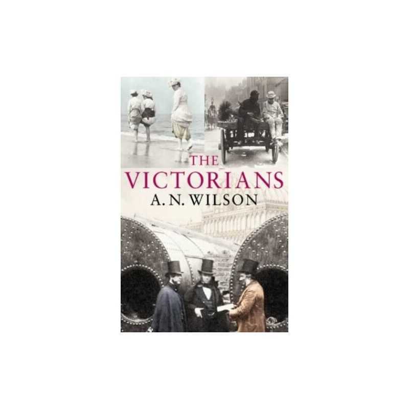 The Victorians by Wilson, A. N. Hardback Book