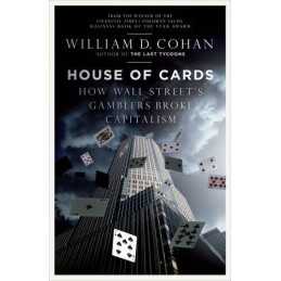 House of Cards: How Wall Streets Gamblers Brok... by Cohan, William D. Hardback