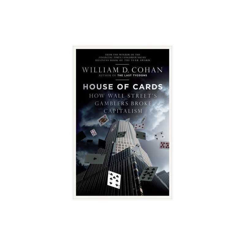 House of Cards: How Wall Streets Gamblers Brok... by Cohan, William D. Hardback