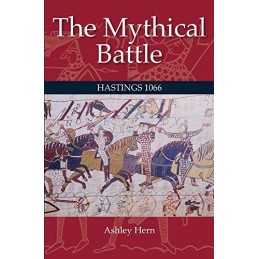 The Mythical Battle: Hastings 1066 by Hern, Ashley Book