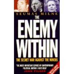 The Enemy Within: The Secret War against the Miner... by Milne, Seumas Paperback