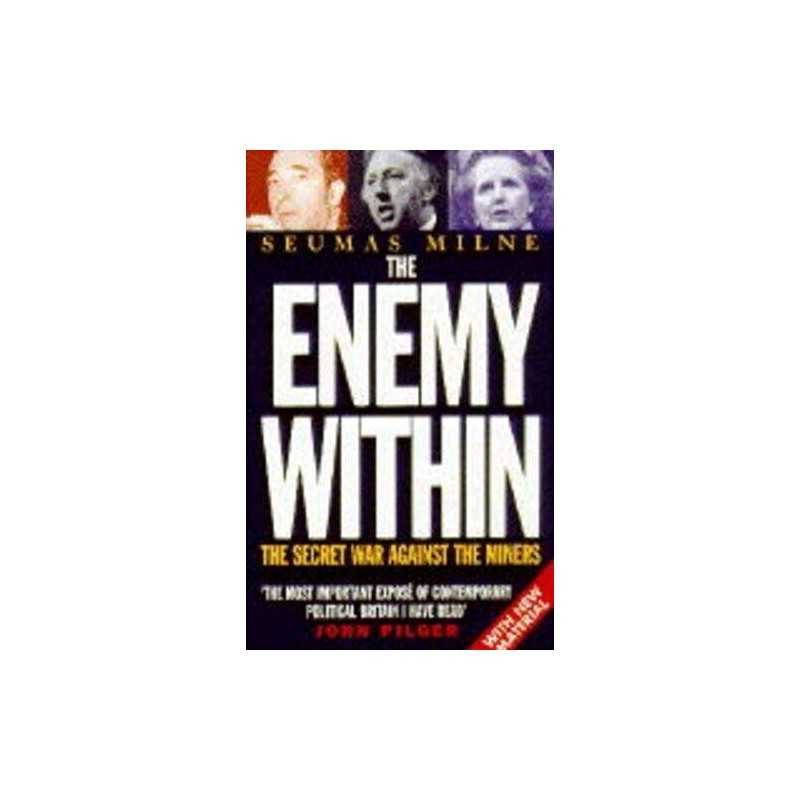 The Enemy Within: The Secret War against the Miner... by Milne, Seumas Paperback