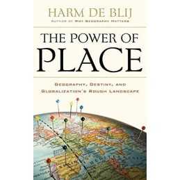 Power of Place: Geography, Destiny, and Globaliza... by De Blij, Harm J Hardback