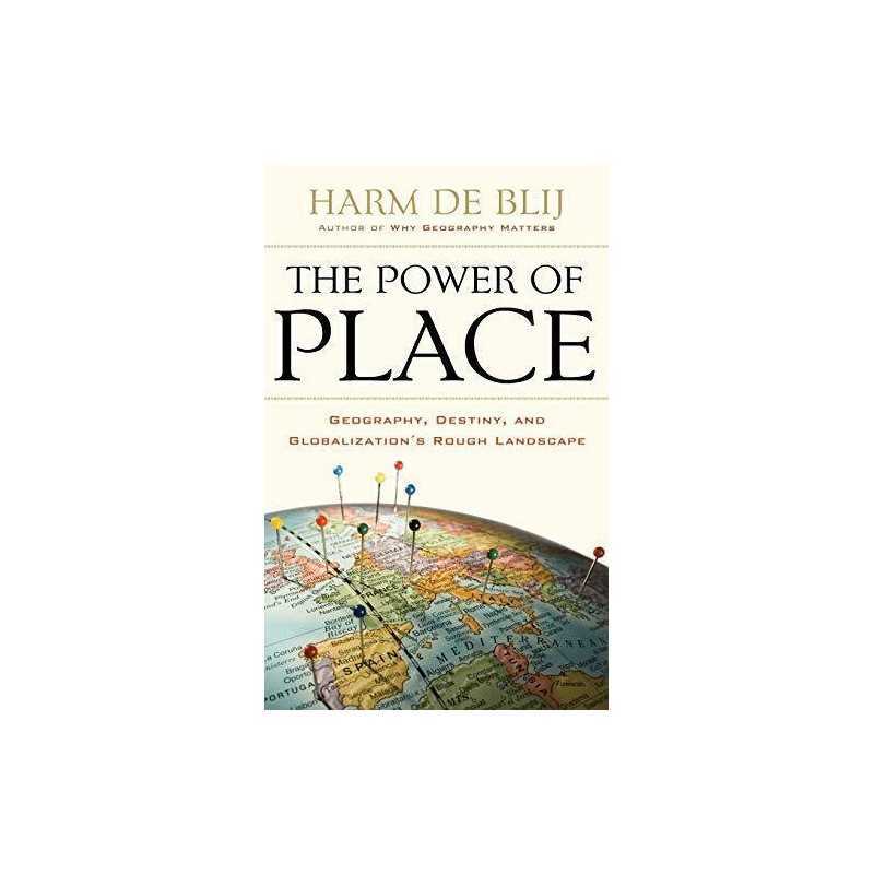 Power of Place: Geography, Destiny, and Globaliza... by De Blij, Harm J Hardback