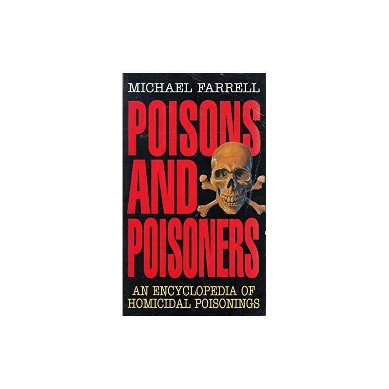 Poisons and Poisoners: An Encyclopedia of Homic... by Farrell, Michael Paperback