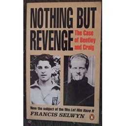 Nothing but Revenge: The Case of Bentley and Craig by Selwyn, Francis Paperback