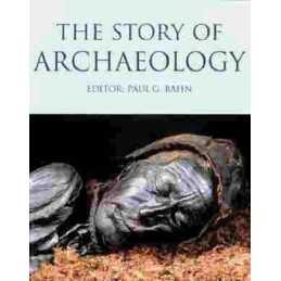 The Story Of Archaeology: The 100 Great Archaeologica... by Bahn, Paul Paperback