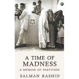 A Time of Madness: A Memoir of Partition, Salman Rashid