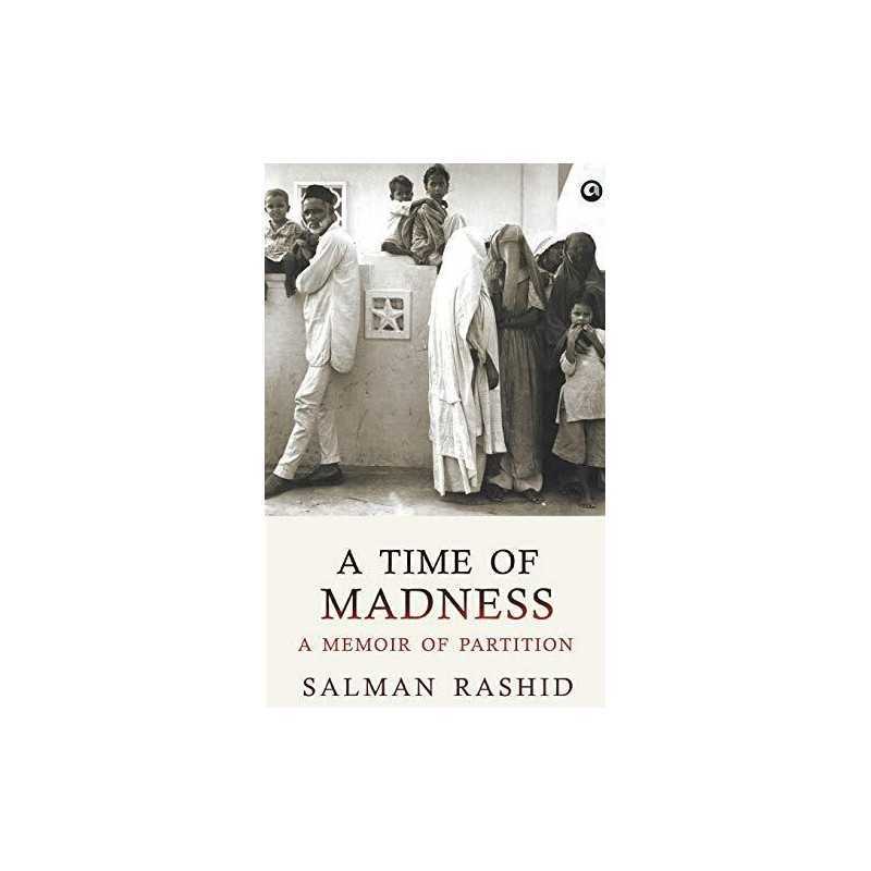 A Time of Madness: A Memoir of Partition, Salman Rashid