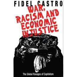 War, Racism and Economic Injustice: The Global Rav... by Castro, Fidel Paperback
