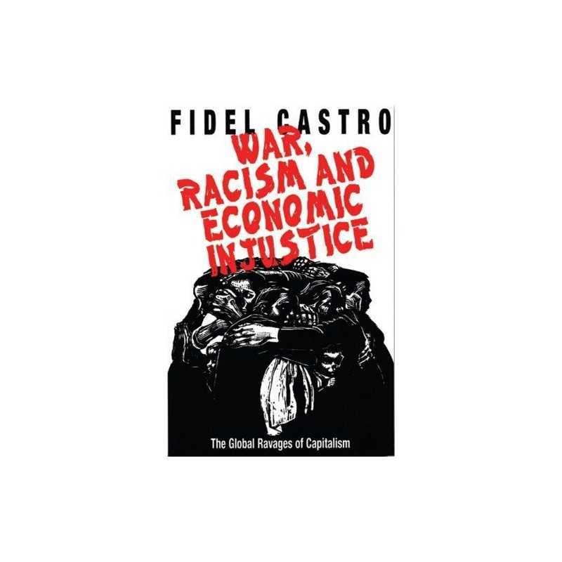 War, Racism and Economic Injustice: The Global Rav... by Castro, Fidel Paperback