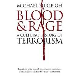 Blood and Rage: A Cultural History of Terrorism by Burleigh, Michael Hardback