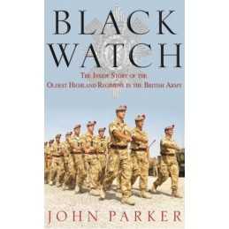 Black Watch: The Inside Story of the Oldest Highlan... by Parker, John Paperback