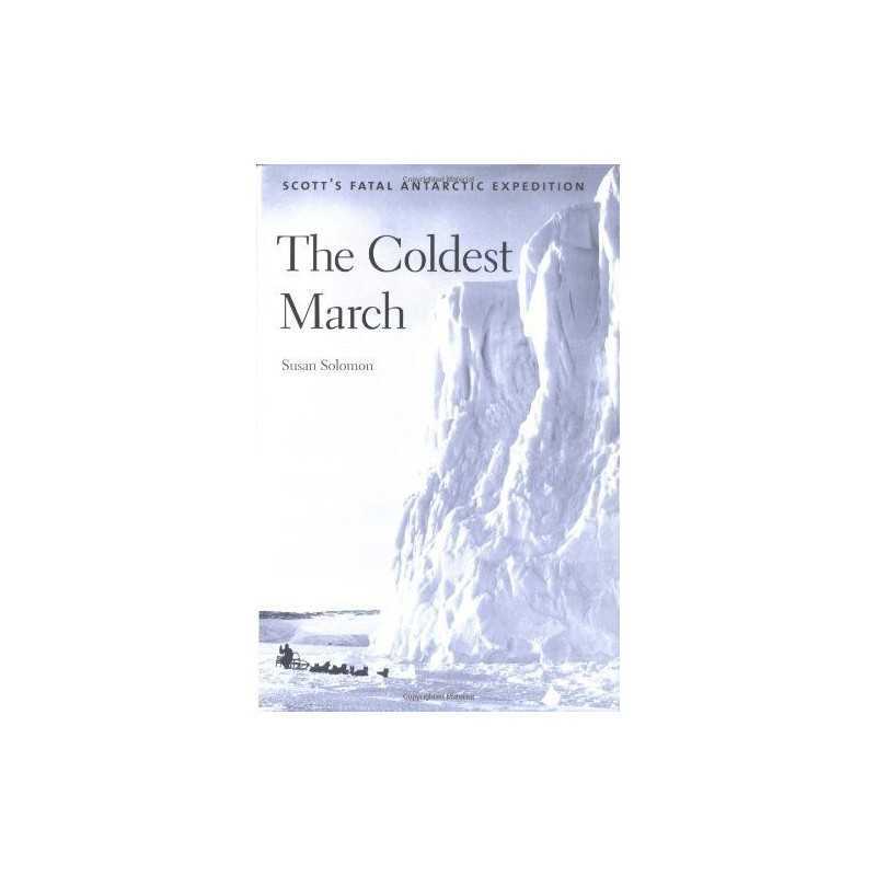 The Coldest March – Scott?s Fatal An..., Solomon, Susan