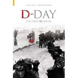 D-Day: The First 72 Hours (Revealing History... by Buckingham, William Hardback