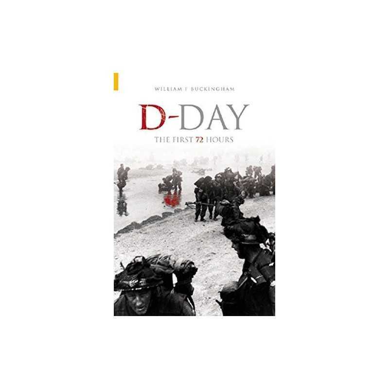 D-Day: The First 72 Hours (Revealing History... by Buckingham, William Hardback