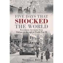 Five Days that Shocked the World: Eyewitness Accounts from ... by Best, Nicholas