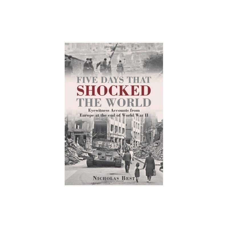Five Days that Shocked the World: Eyewitness Accounts from ... by Best, Nicholas