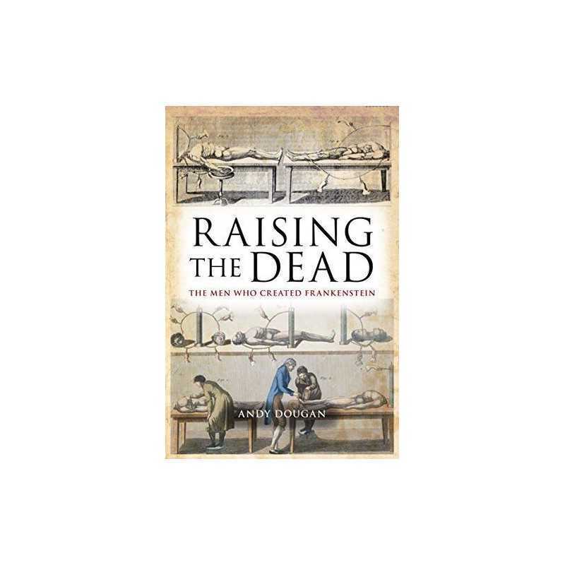 Raising the Dead: The Men Who Created Frankenstein by Andy Dougan Paperback The