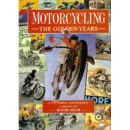 Motorcycling: The Golden Years - A Pictorial Anthol... by Prior, Rupert Hardback