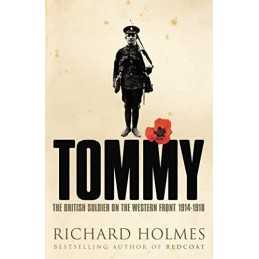 Tommy : The British Soldier On The Western Front ... by Holmes, Richard Hardback