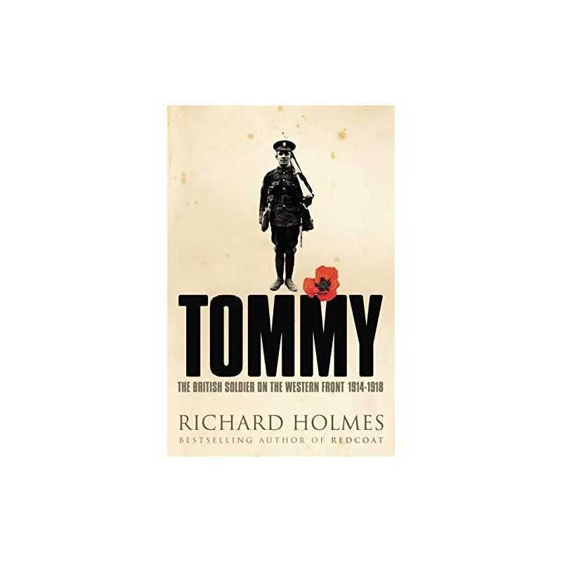 Tommy : The British Soldier On The Western Front ... by Holmes, Richard Hardback