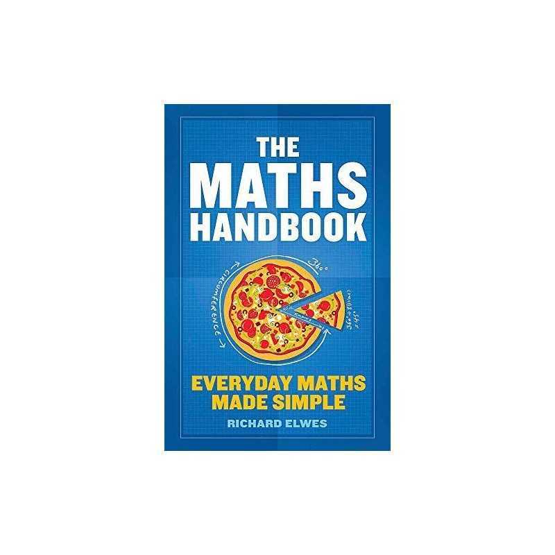 The Maths Handbook: Everyday Maths Made Simple by Elwes, Richard Book