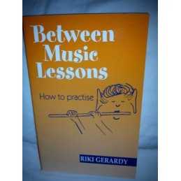 Between Music Lessons: How to Practise by Gerardy, Riki Paperback Book